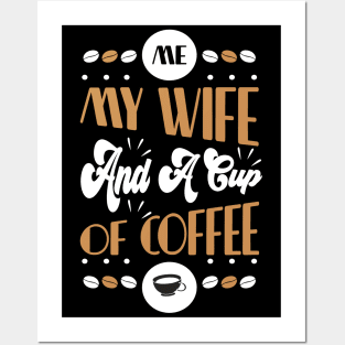 Me My Wife and a Cup of Coffee Posters and Art